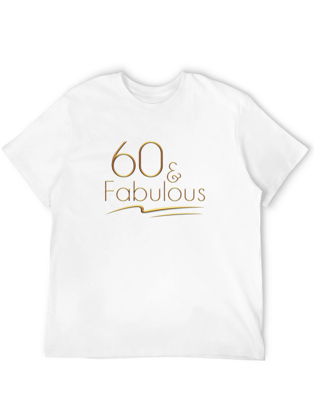 60 & Fabulous Graphic T-Shirt