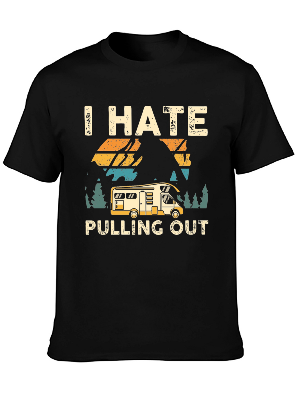 I Hate Pulling Out T-Shirt Camping RV Design
