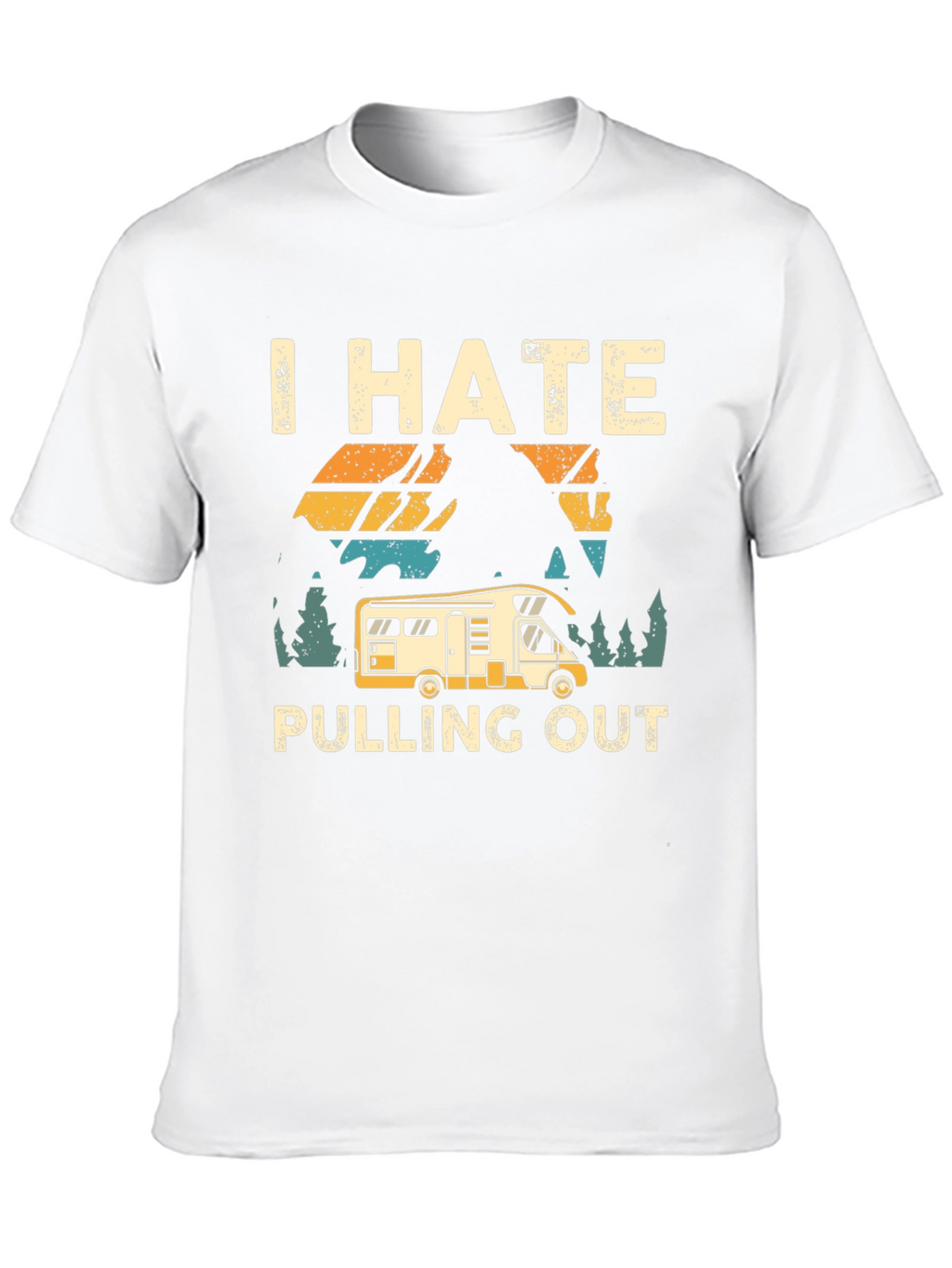 I Hate Pulling Out T-Shirt Camping RV Design