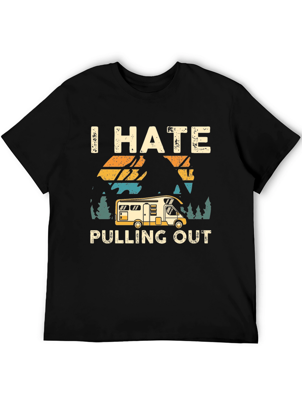 I Hate Pulling Out T-Shirt Camping RV Design