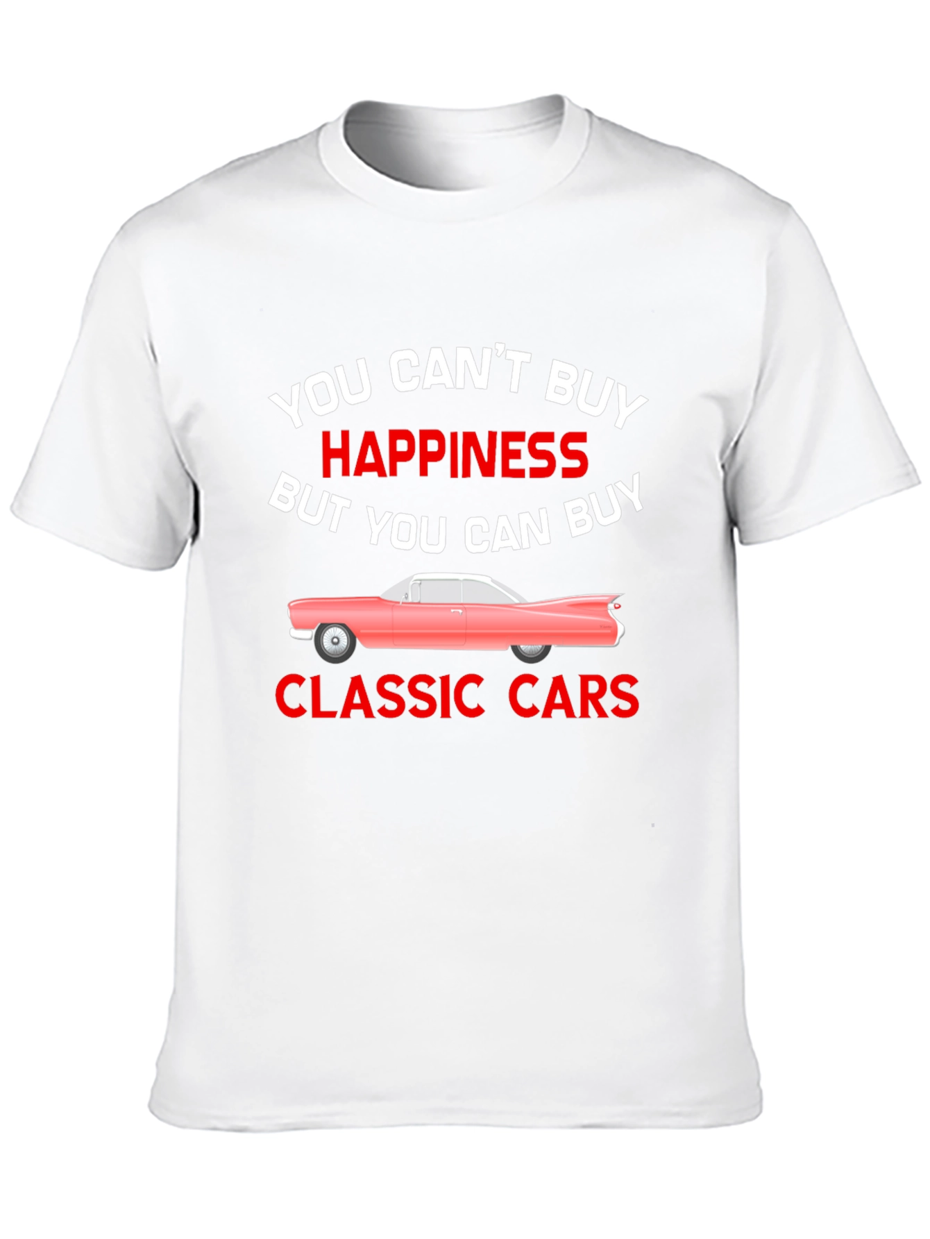Classic Cars T-Shirt: Buy Happiness!