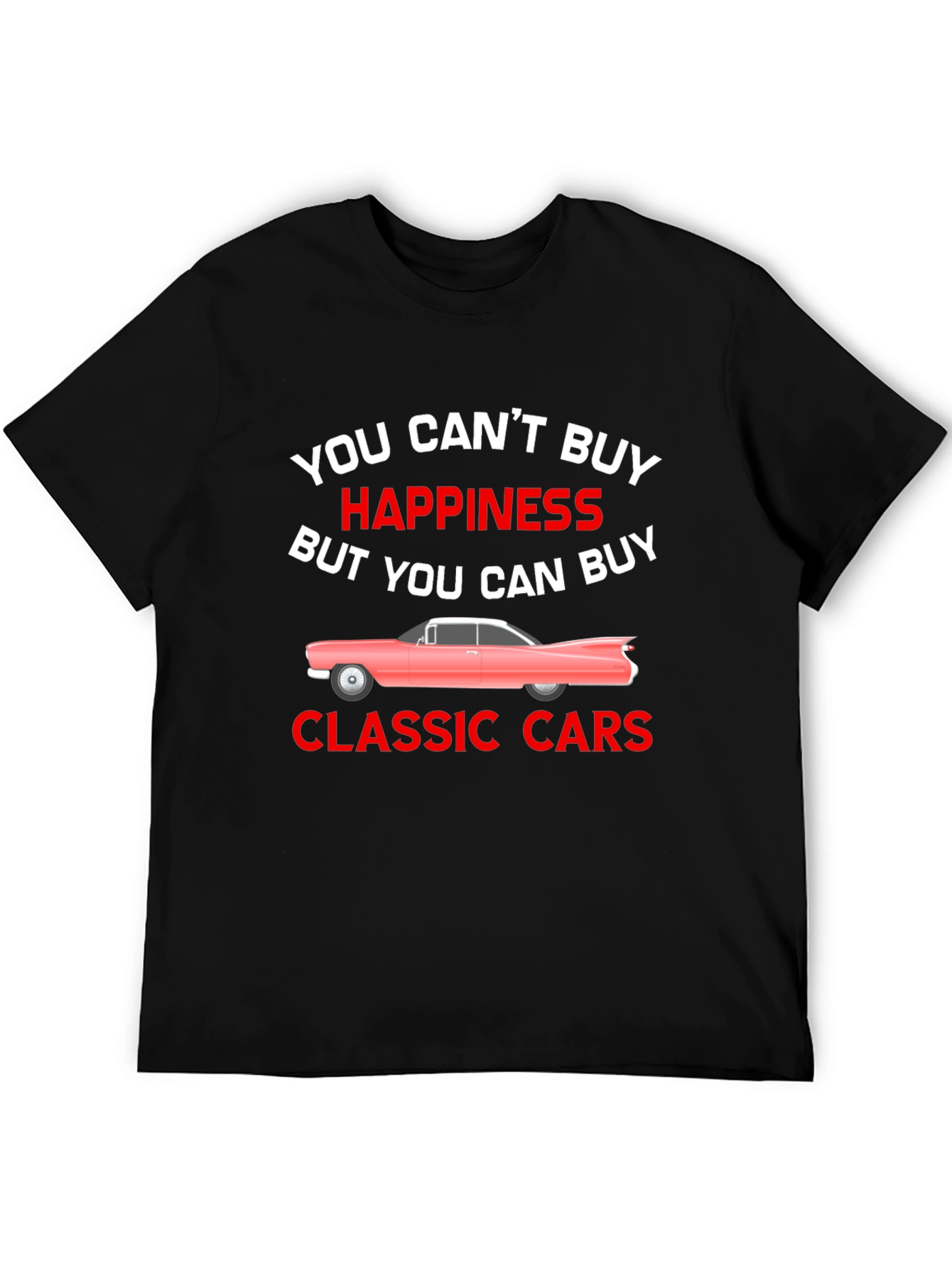Classic Cars T-Shirt: Buy Happiness!