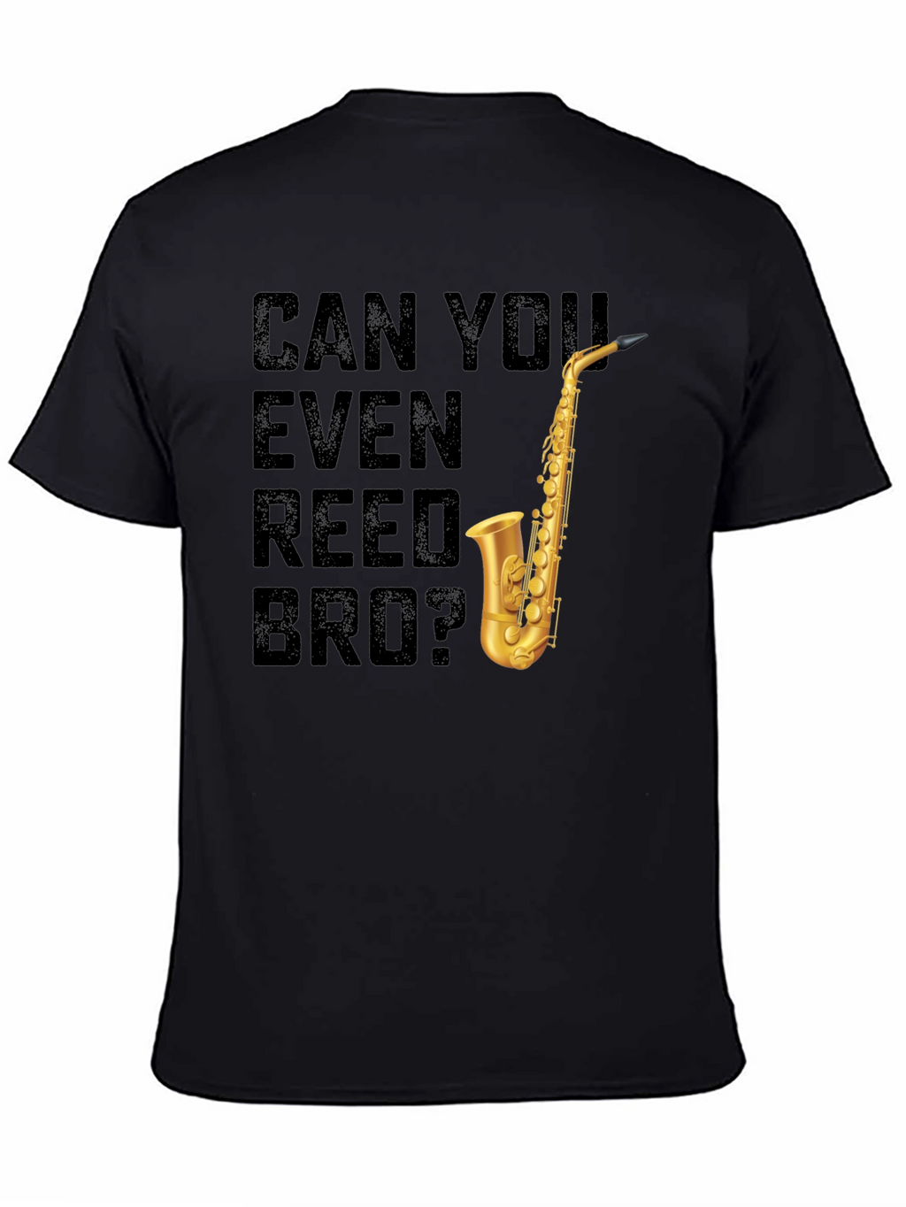 Can You Even Reed Bro? Saxophone T-Shirt