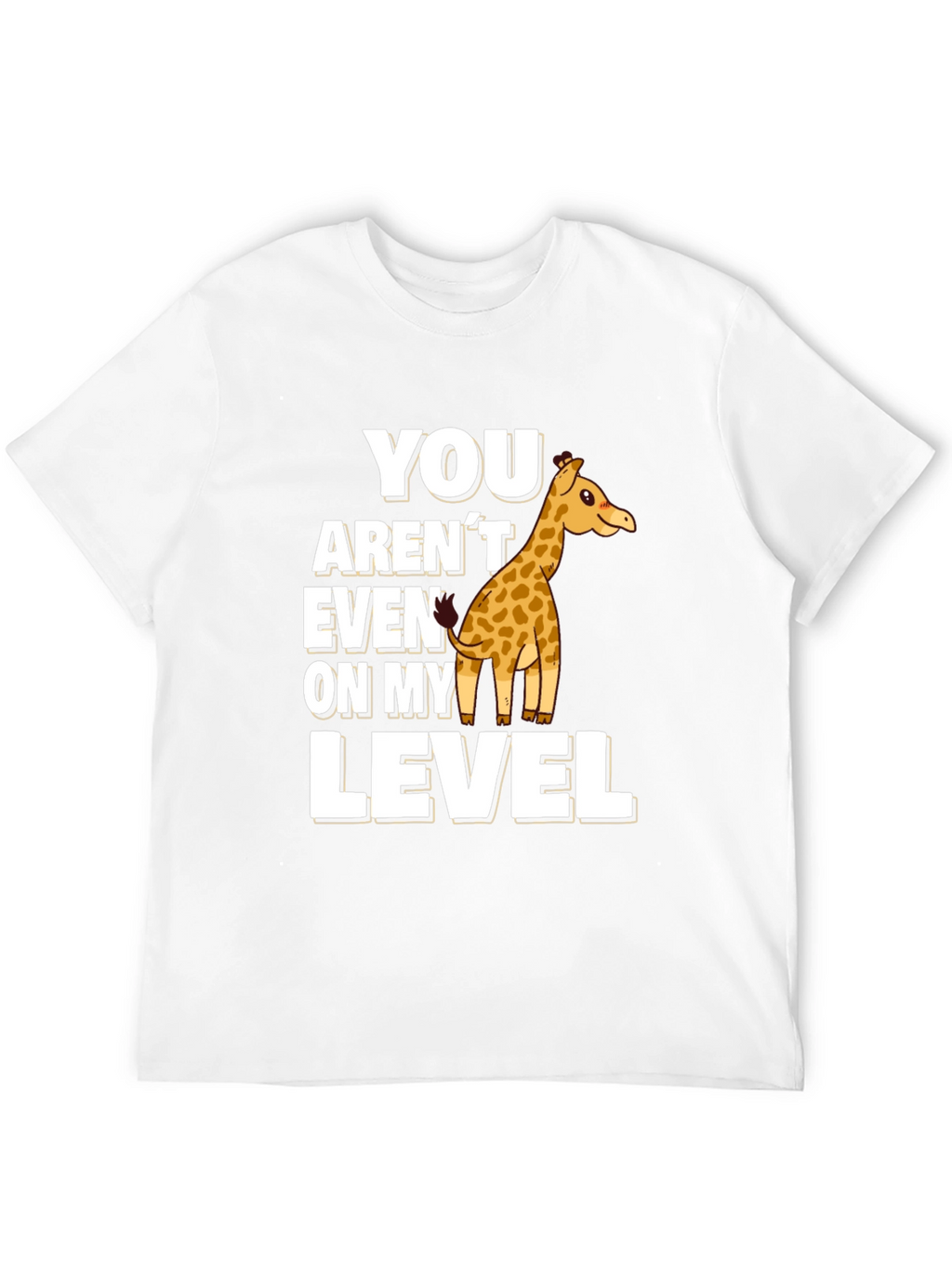 You Arent Even On My Level Giraffe Black T-Shirt