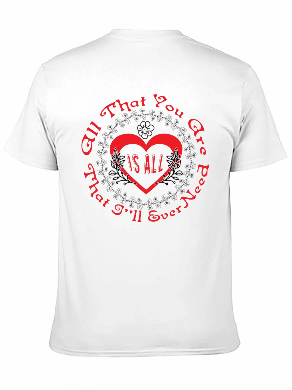 All That You Are Is All T-Shirt