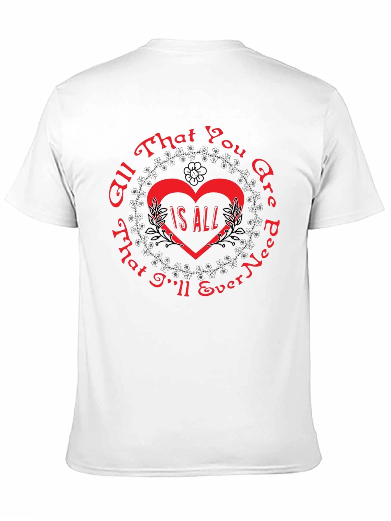 All That You Are Is All T-Shirt
