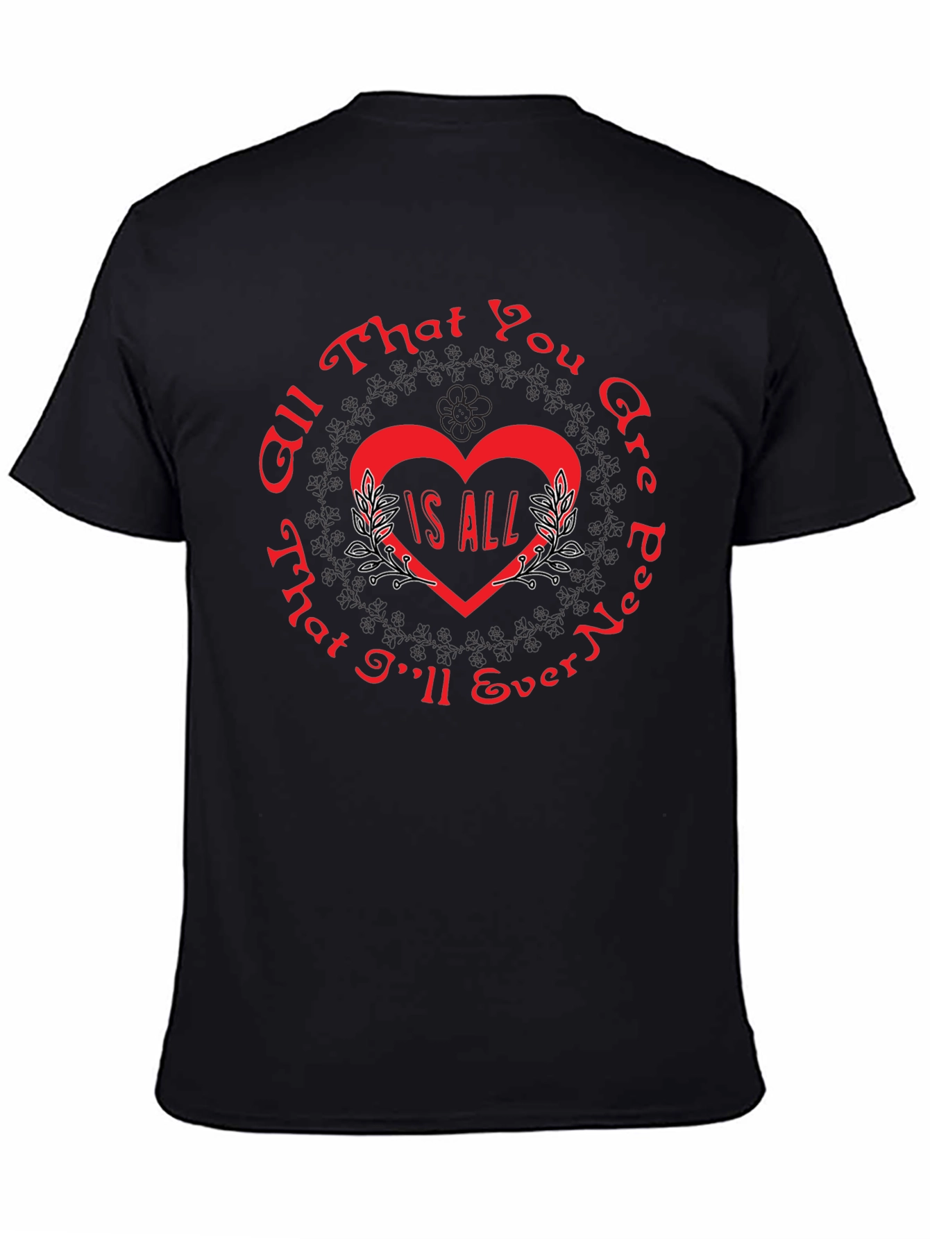 All That You Are Is All T-Shirt