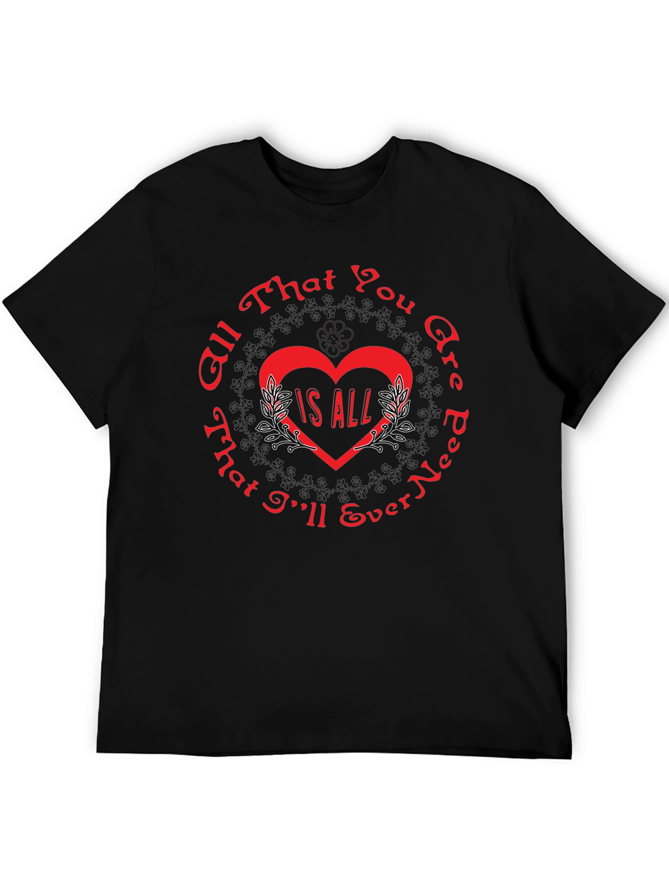 All That You Are Is All T-Shirt