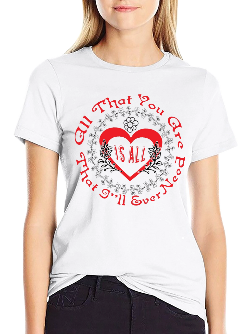 All That You Are Is All T-Shirt