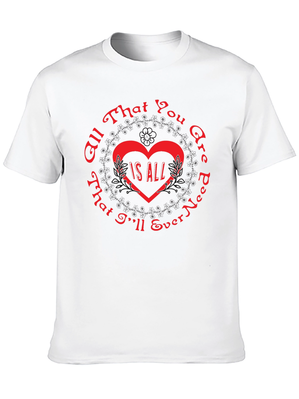 All That You Are Is All T-Shirt