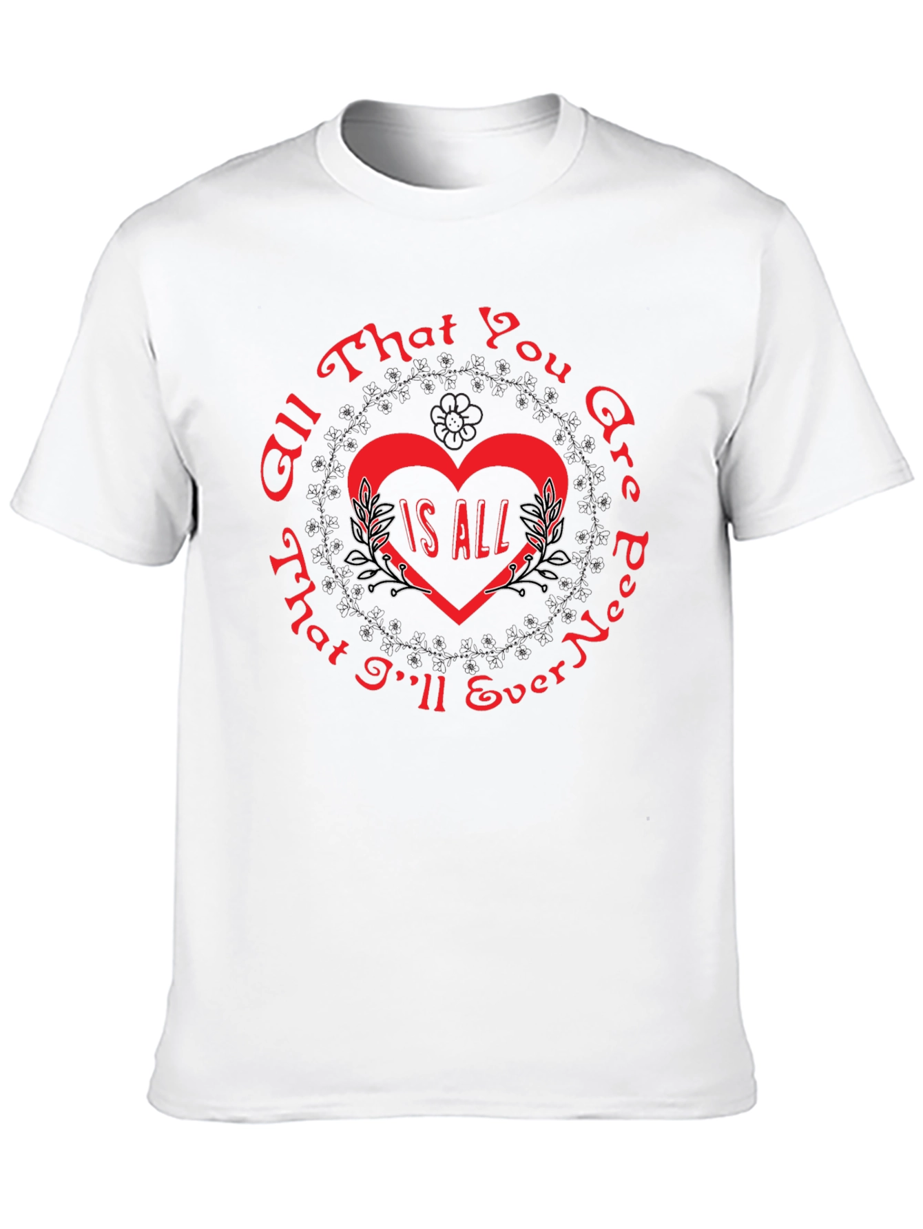 All That You Are Is All T-Shirt