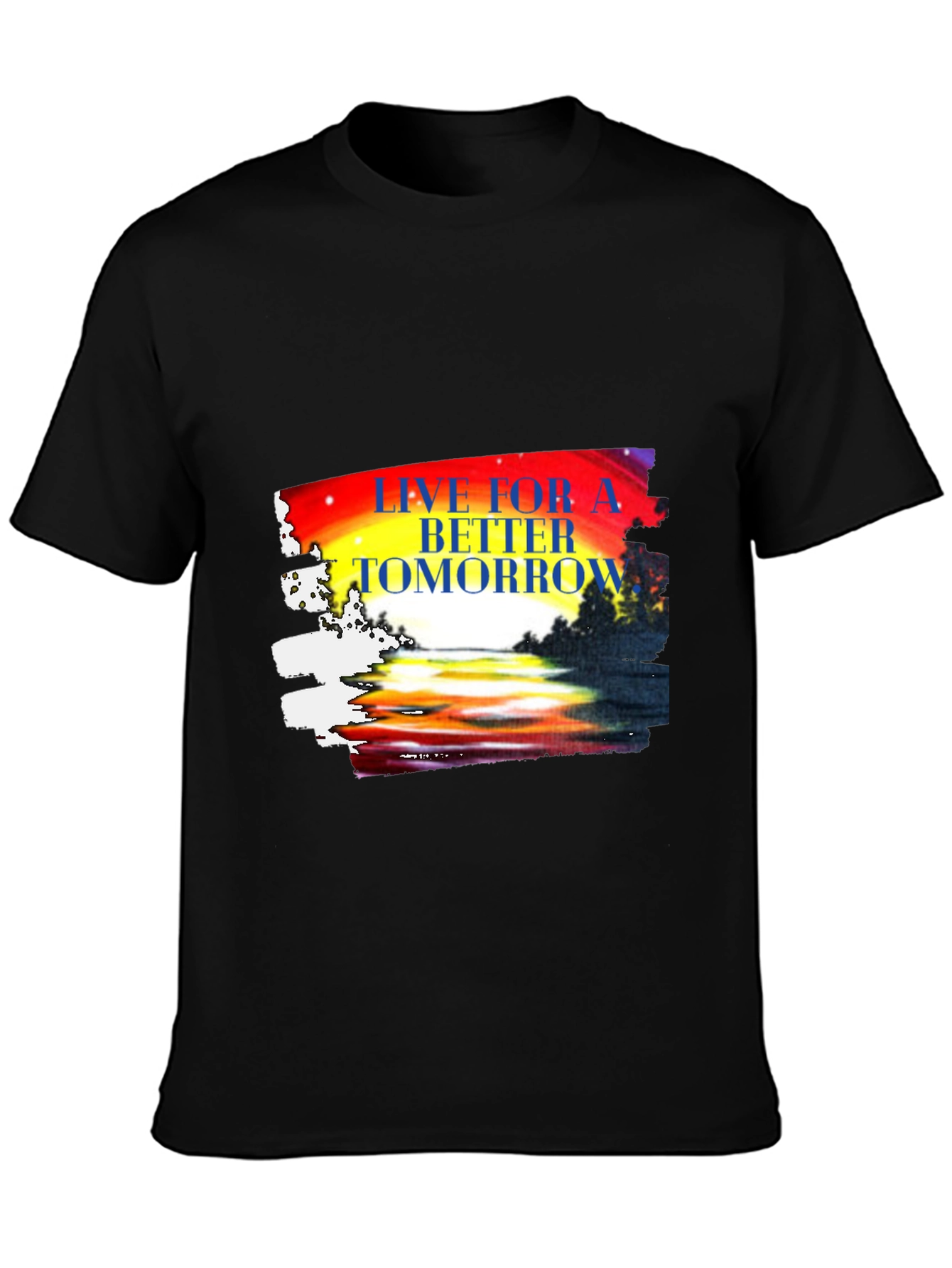 Live for a Better Tomorrow Graphic T-Shirt