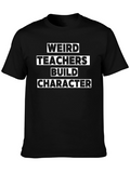 Weird Teachers Build Character T-Shirt
