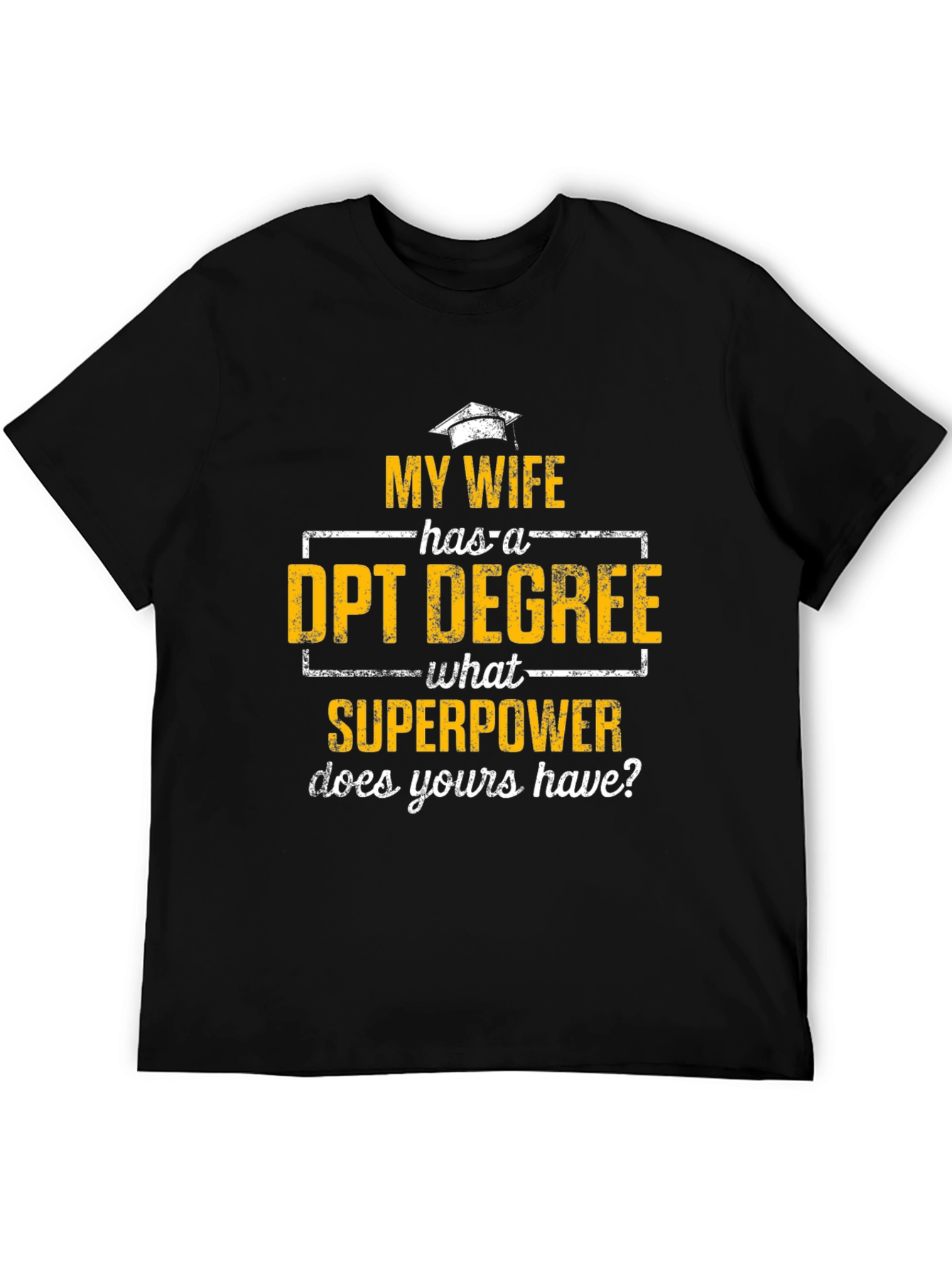 My Wife Has a DPT Degree T-Shirt