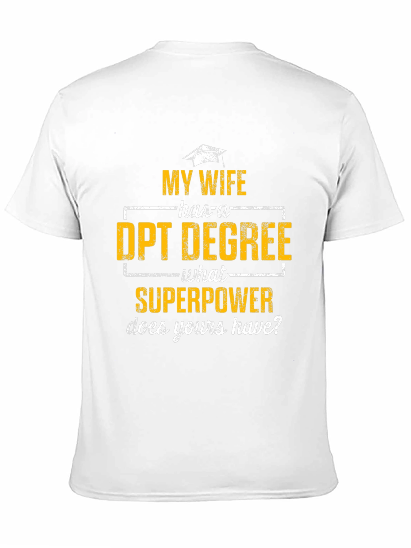 My Wife Has a DPT Degree T-Shirt