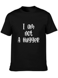 I am not a Hugger Graphic T-Shirt