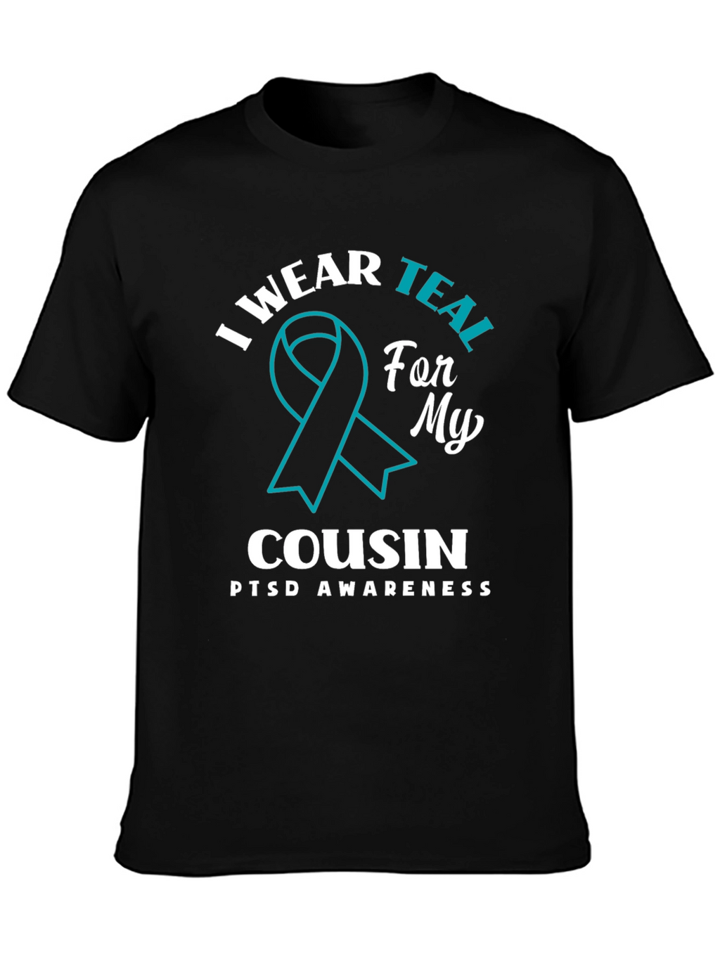 Teal Ribbon PTSD Awareness Cousin T-Shirt