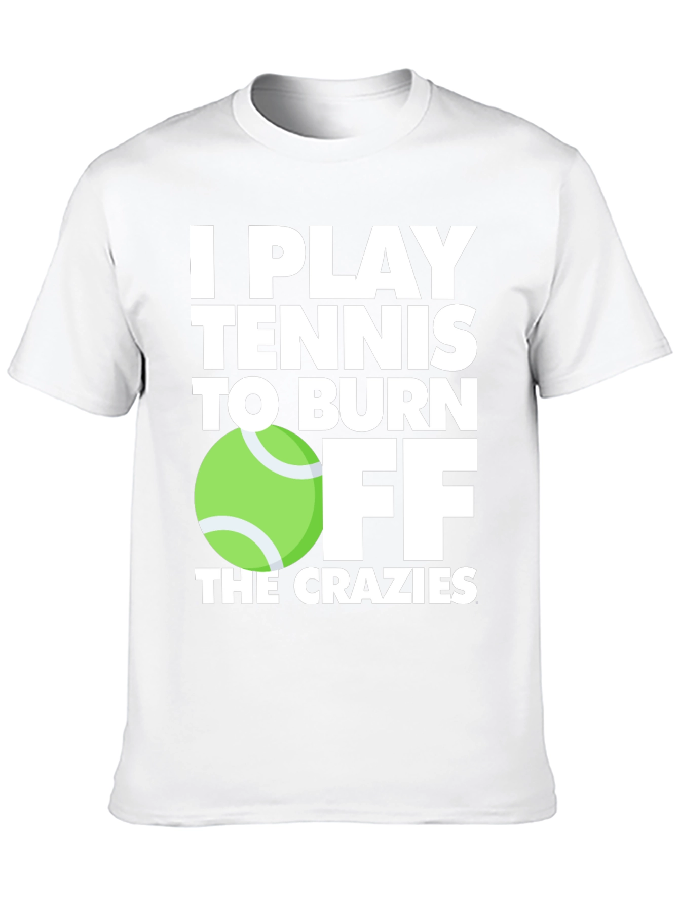Tennis Player T-Shirt: Burn Off the Crazies