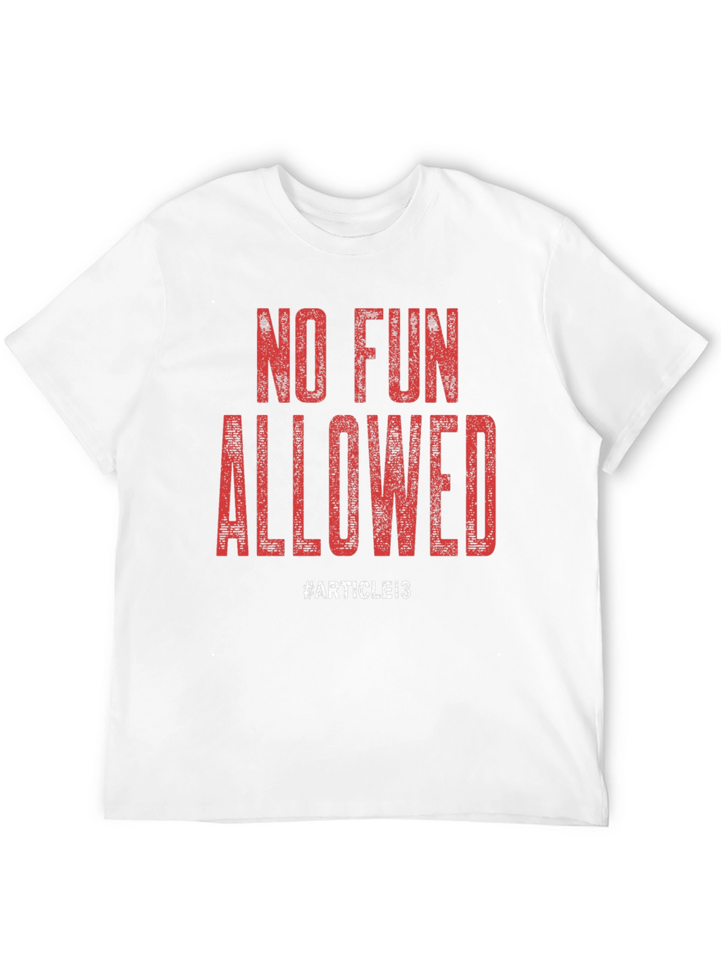 No Fun Allowed T-Shirt - Article 13 Design