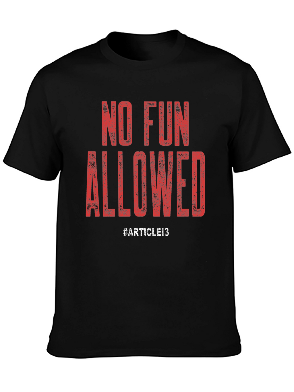 No Fun Allowed T-Shirt - Article 13 Design