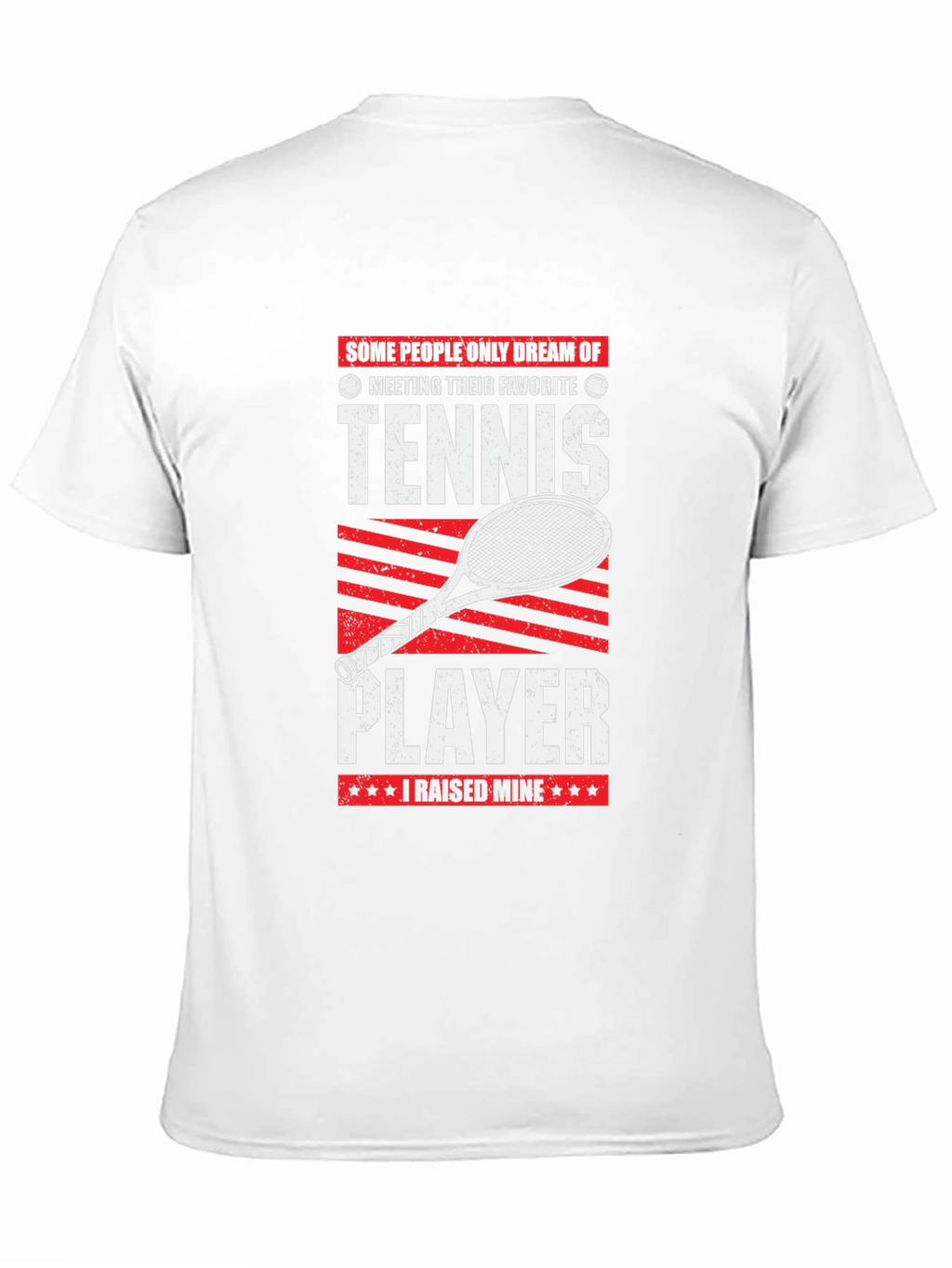 Tennis Player T-Shirt - I Raised Mine