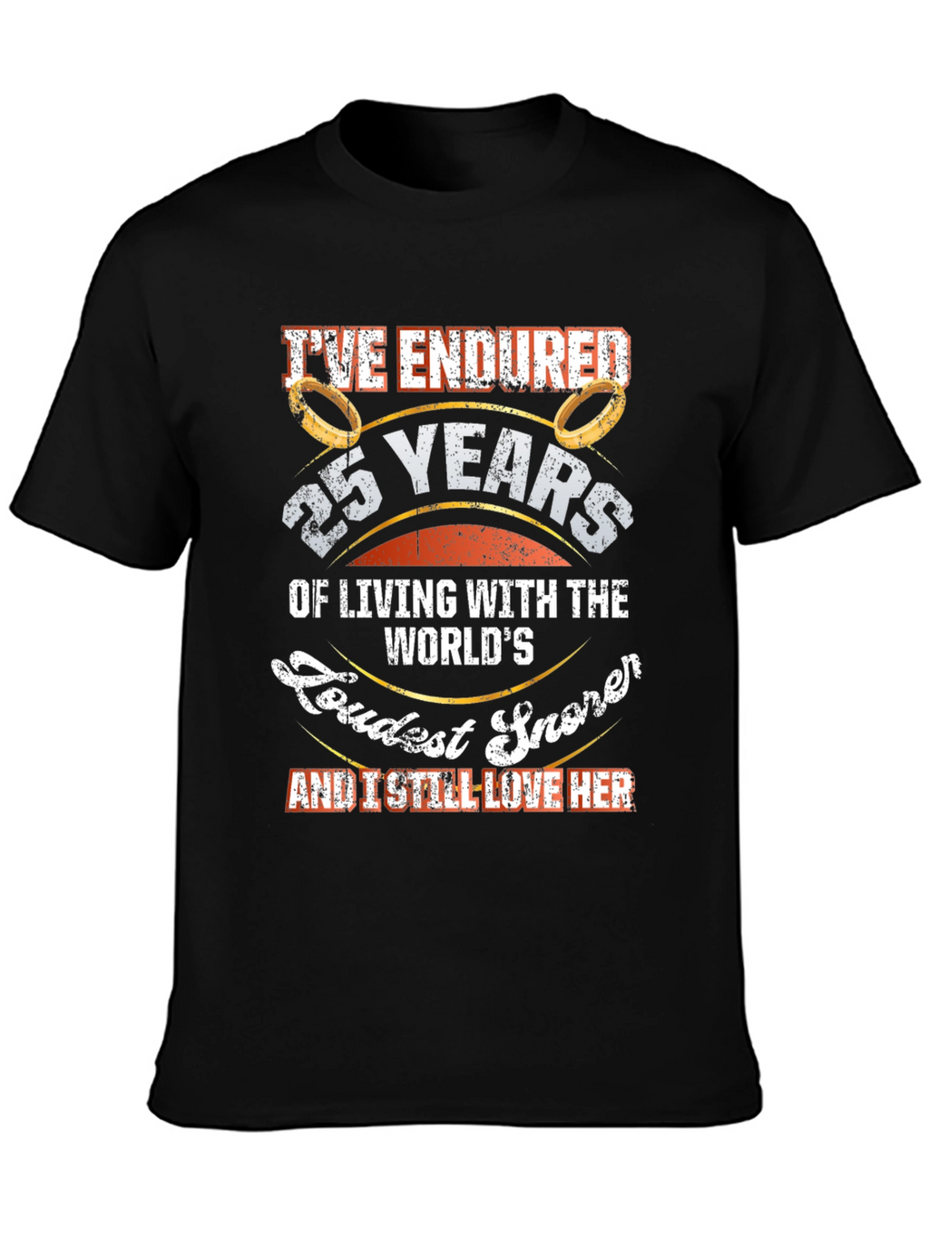 25th Anniversary Loudest Snorer T-Shirt