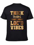 Thick Thighs Locd Vibes Graphic Tee