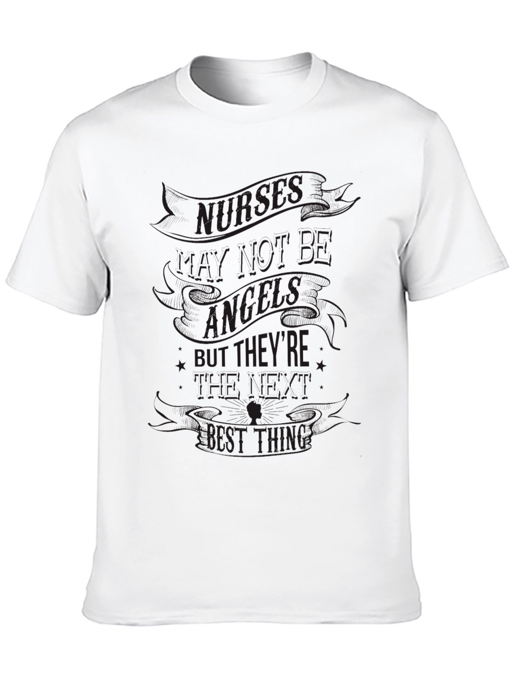 Nurses T-Shirt - Not Angels The Best Thing