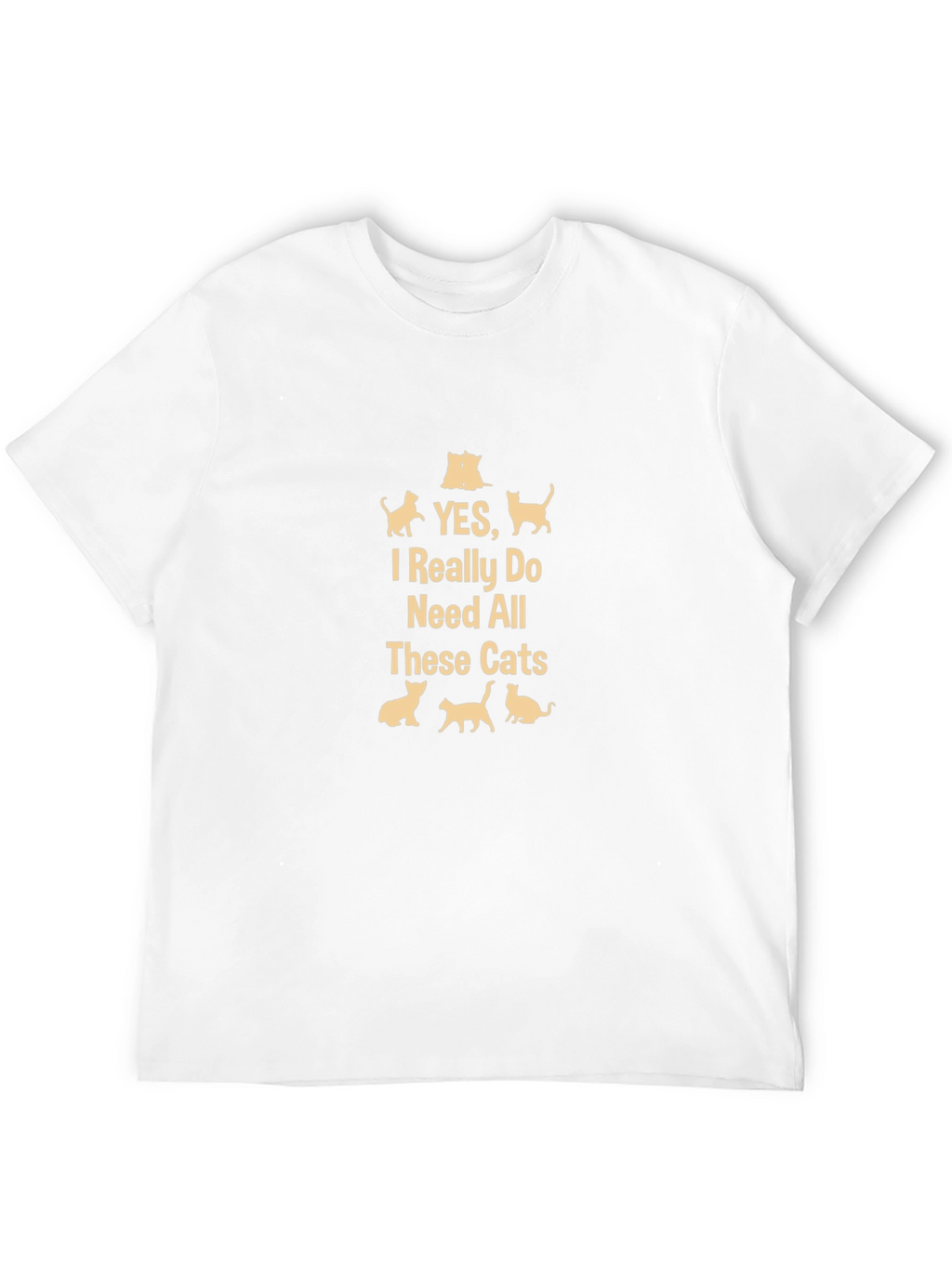 Yes I Need All These Cats - Black T-Shirt
