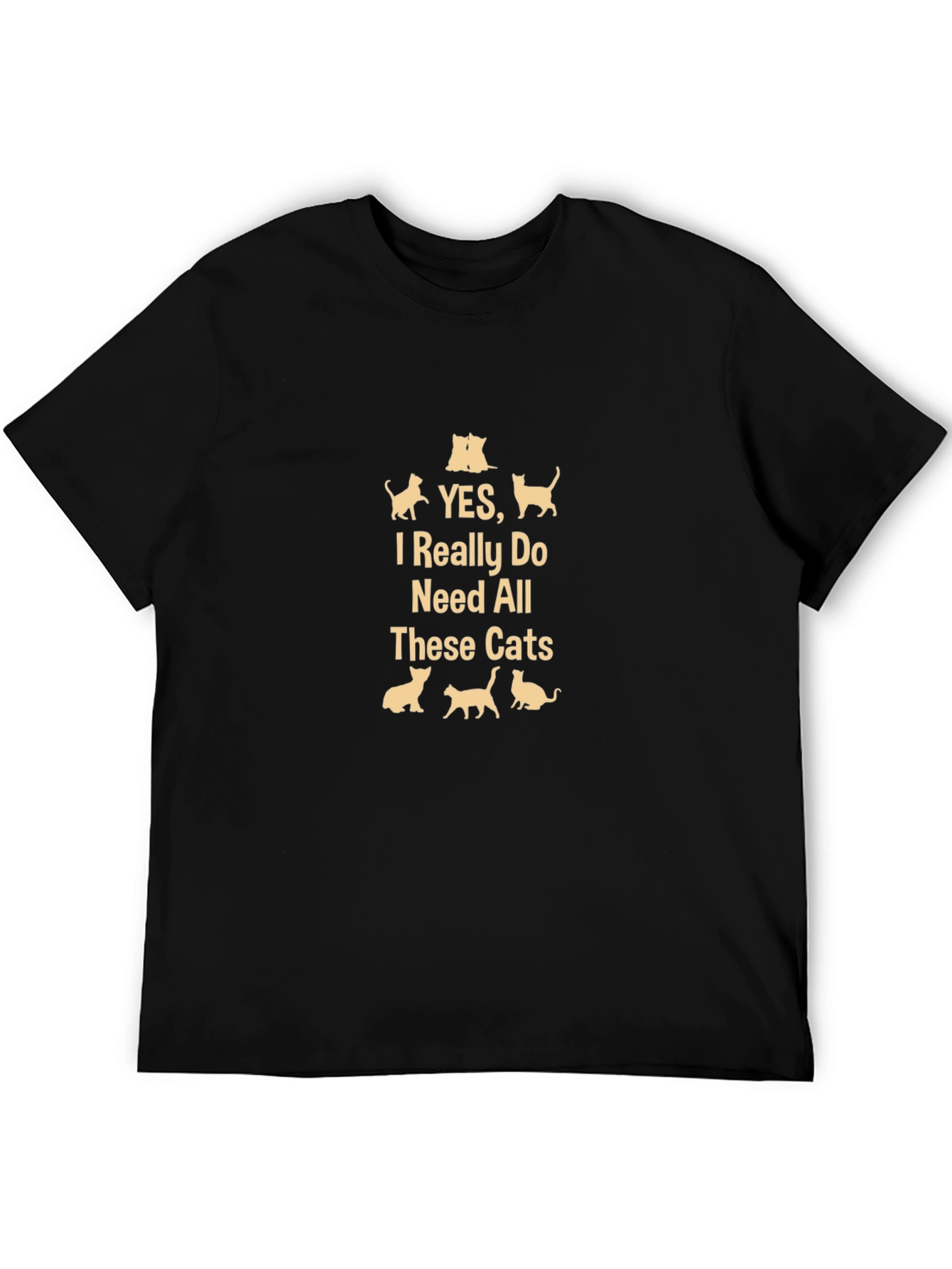 Yes I Need All These Cats - Black T-Shirt