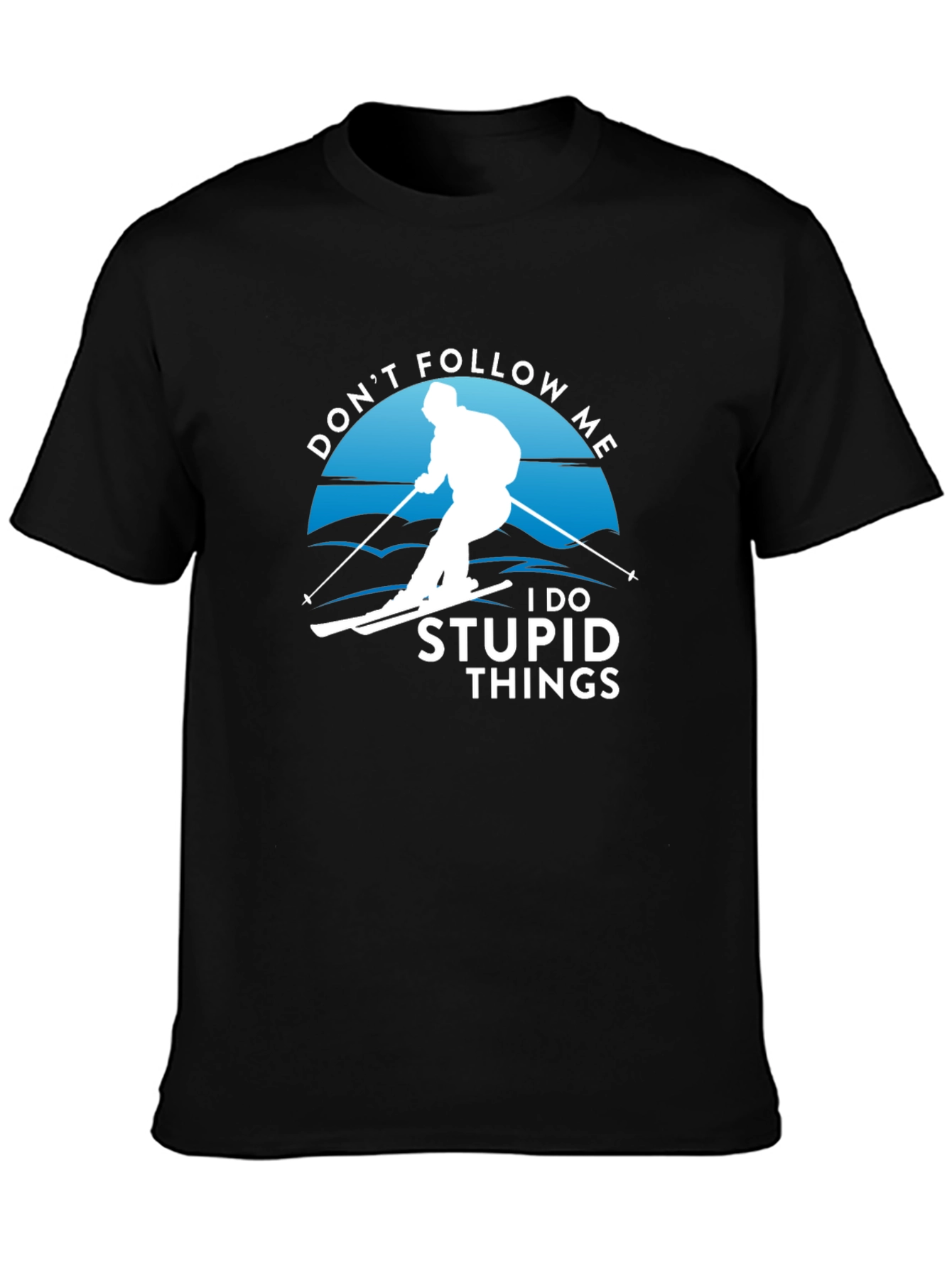 Dont Follow Me T-Shirt | Skiing Humor Tee