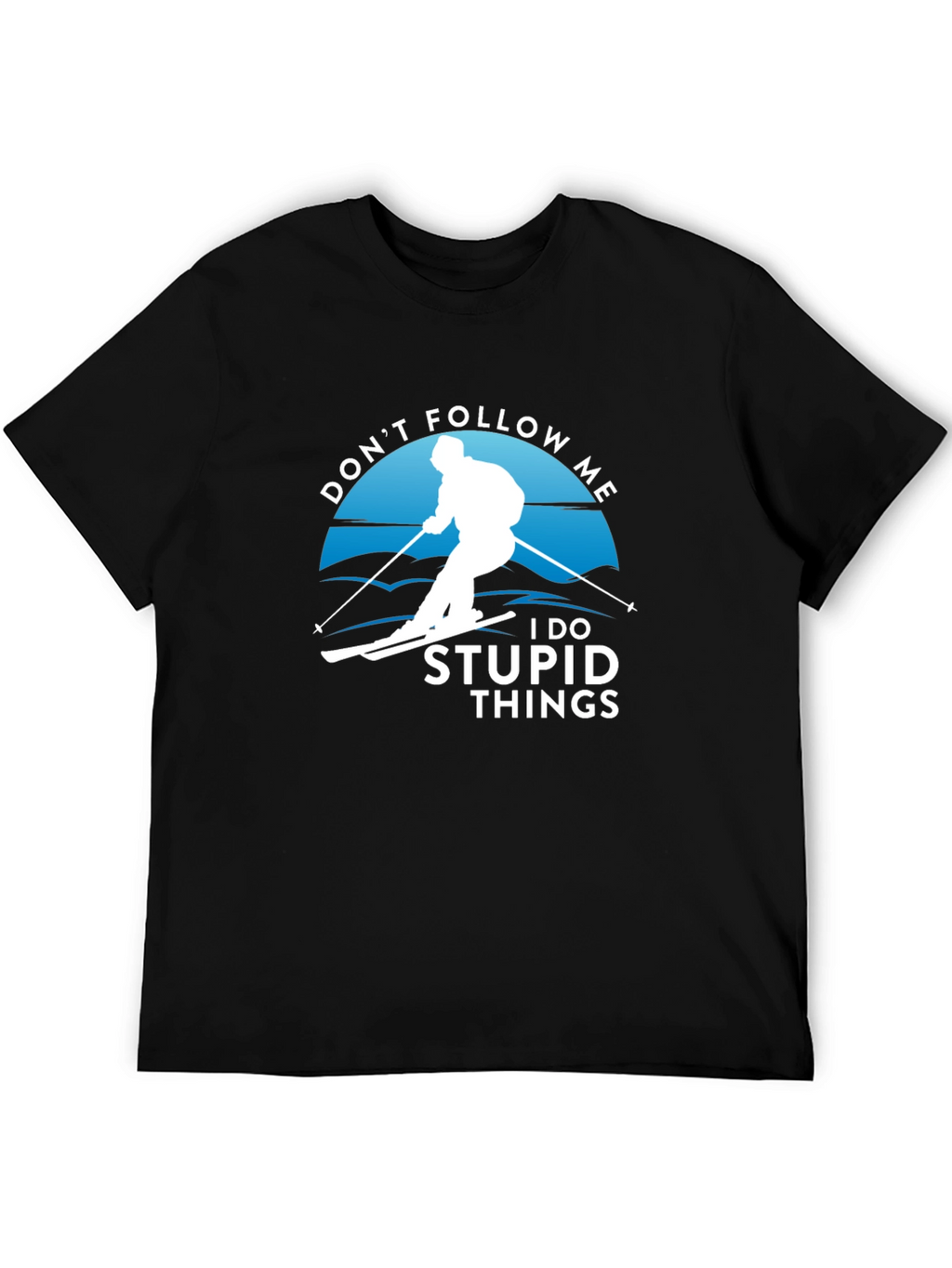 Dont Follow Me T-Shirt | Skiing Humor Tee