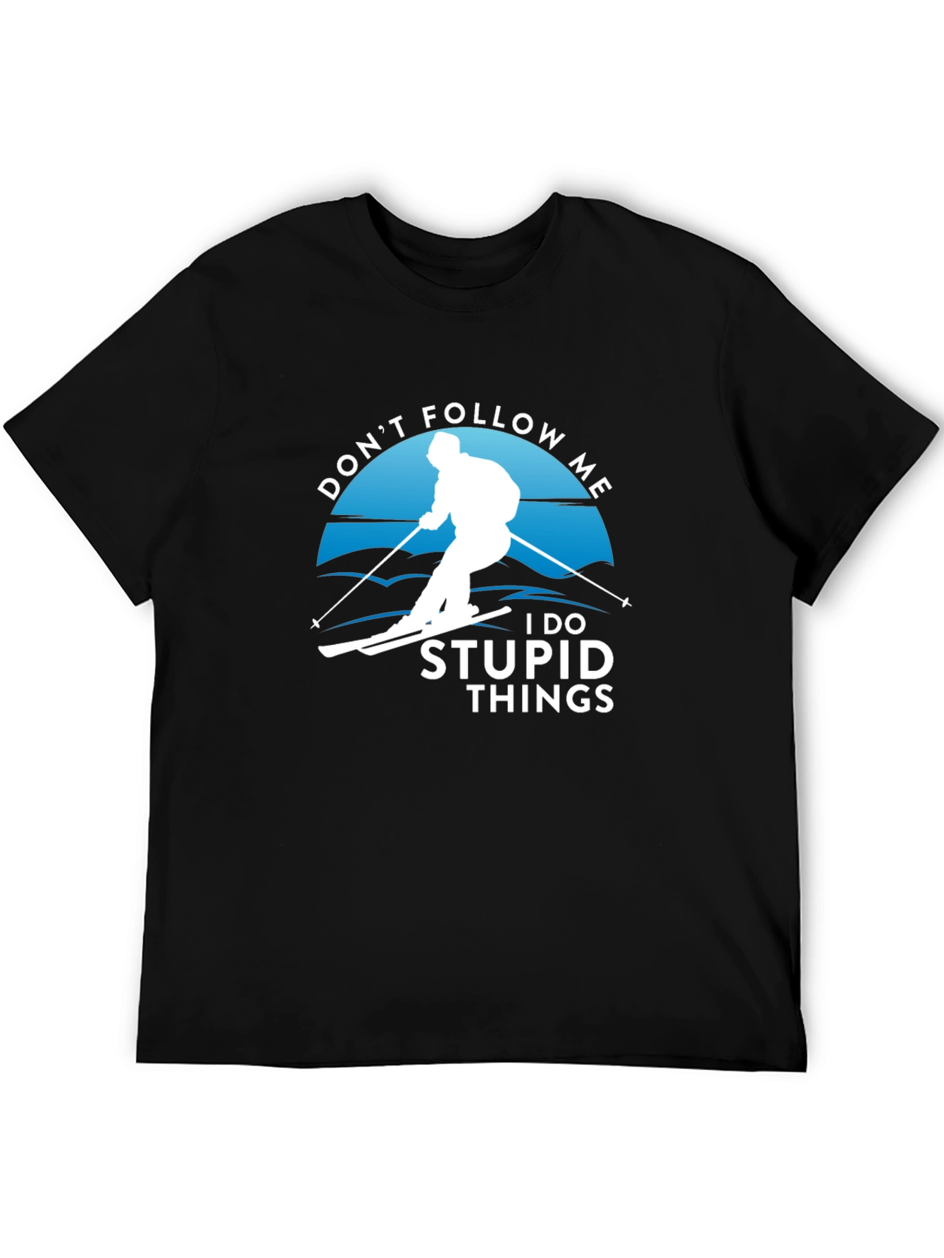 Dont Follow Me T-Shirt | Skiing Humor Tee