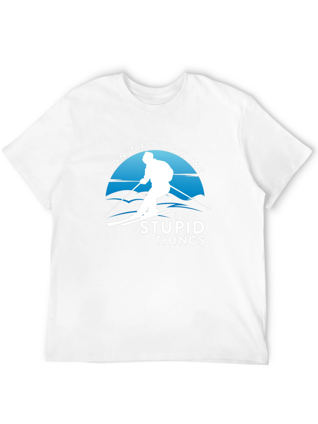 Dont Follow Me T-Shirt | Skiing Humor Tee
