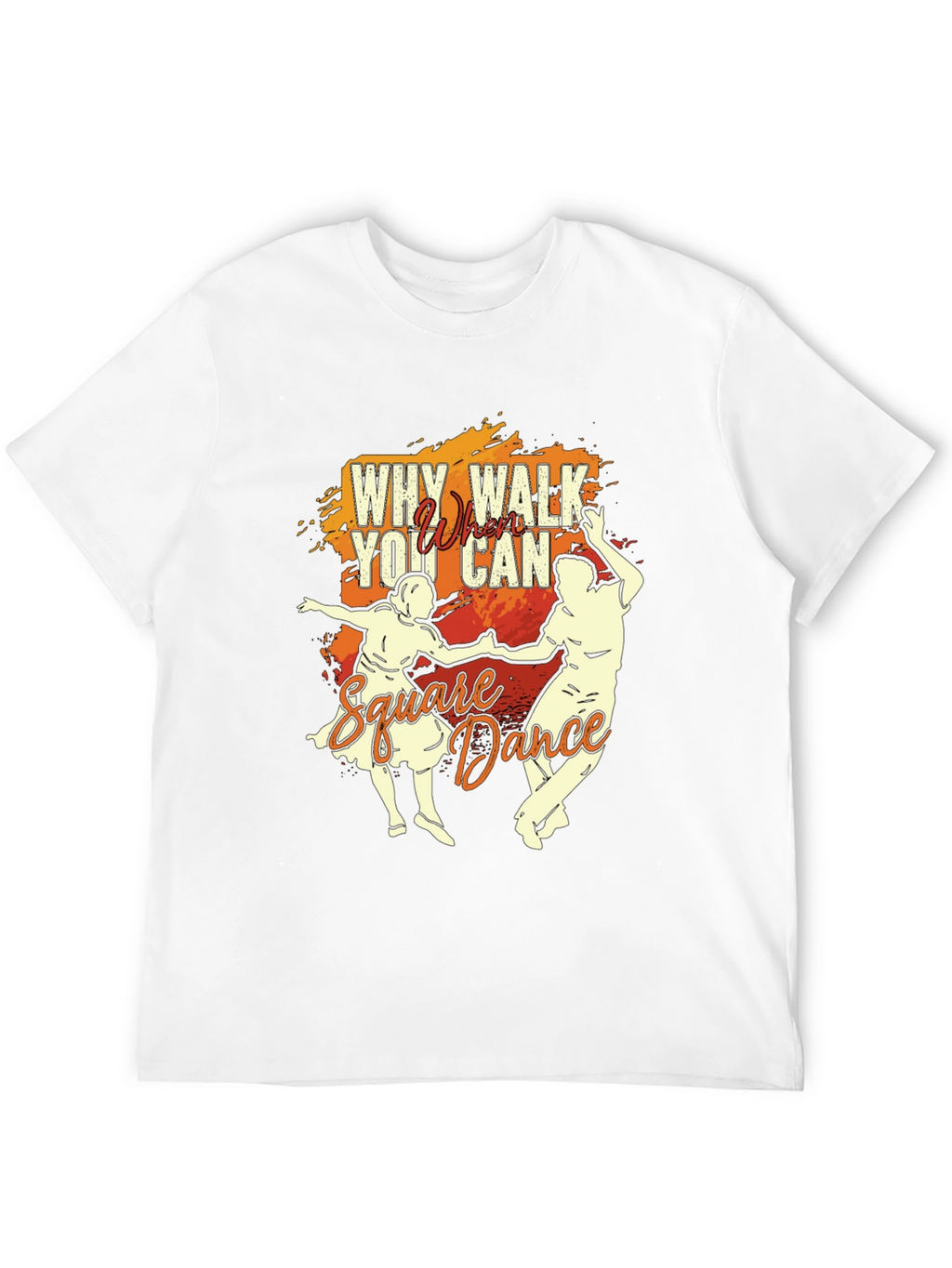 Why Walk When You Can Square Dance T-Shirt