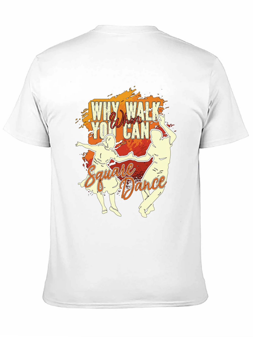 Why Walk When You Can Square Dance T-Shirt