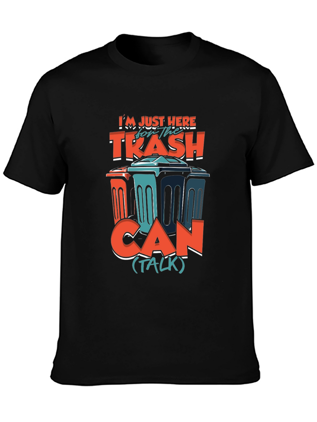 Trash Can Talk T-Shirt - Humorous Graphic Tee