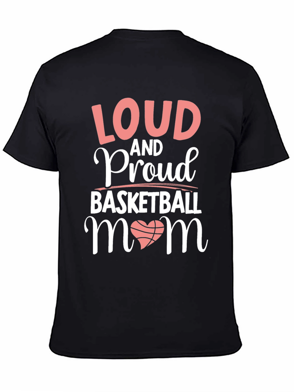 Loud & Proud Basketball Mom T-Shirt