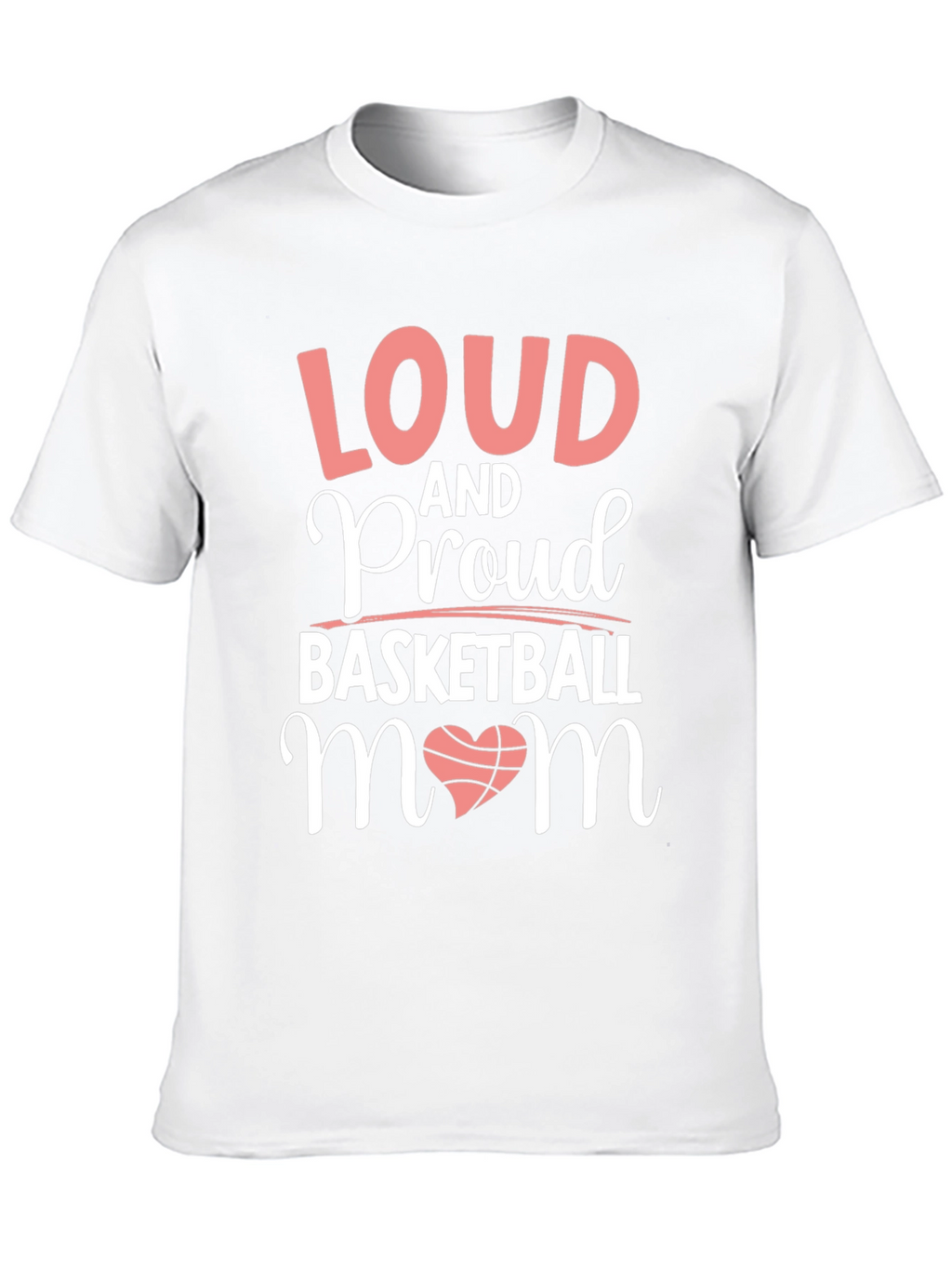 Loud & Proud Basketball Mom T-Shirt
