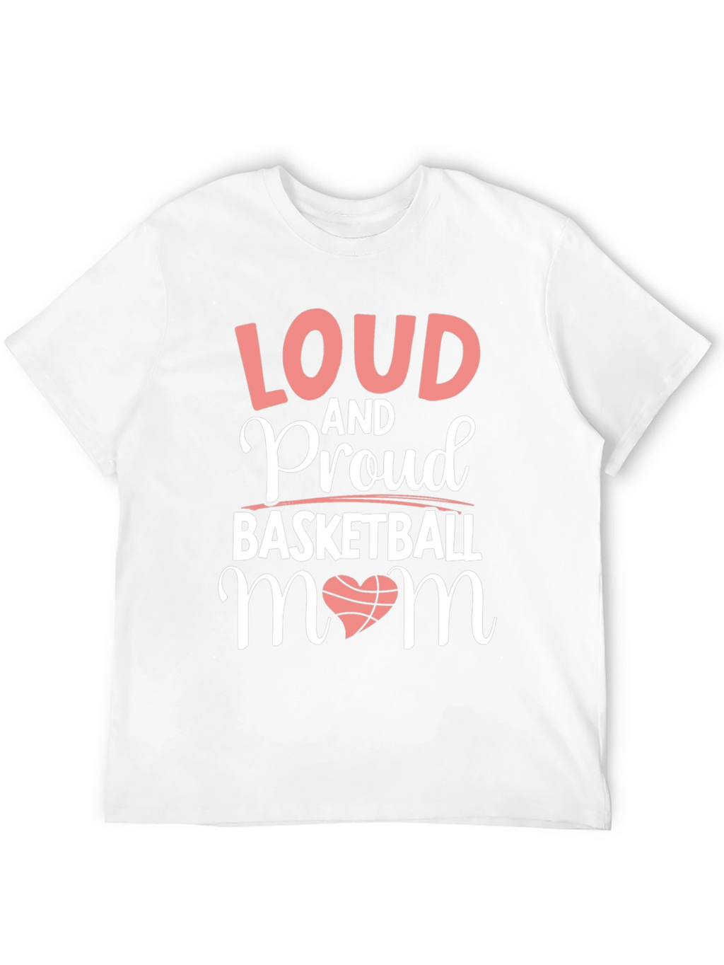 Loud & Proud Basketball Mom T-Shirt