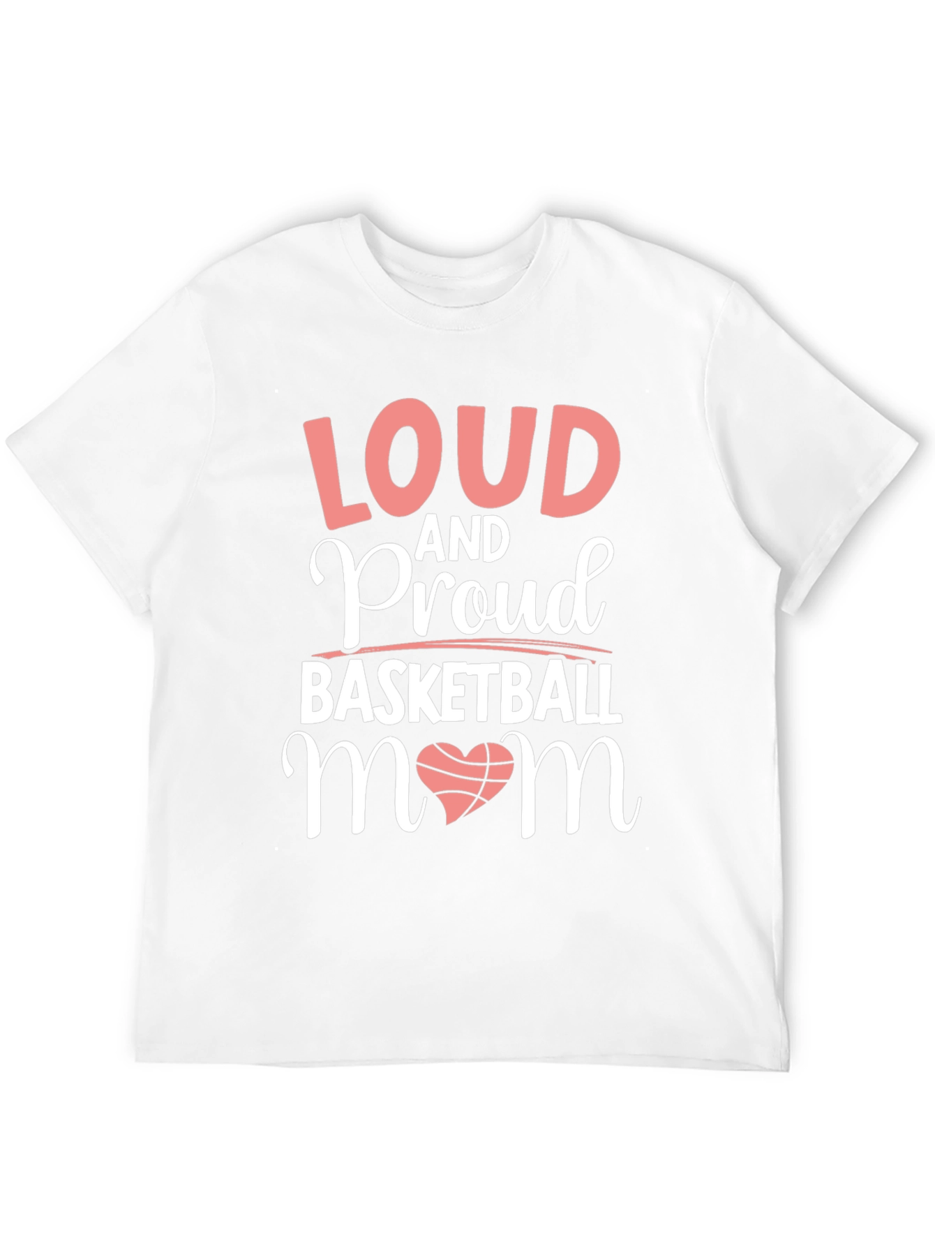 Loud & Proud Basketball Mom T-Shirt