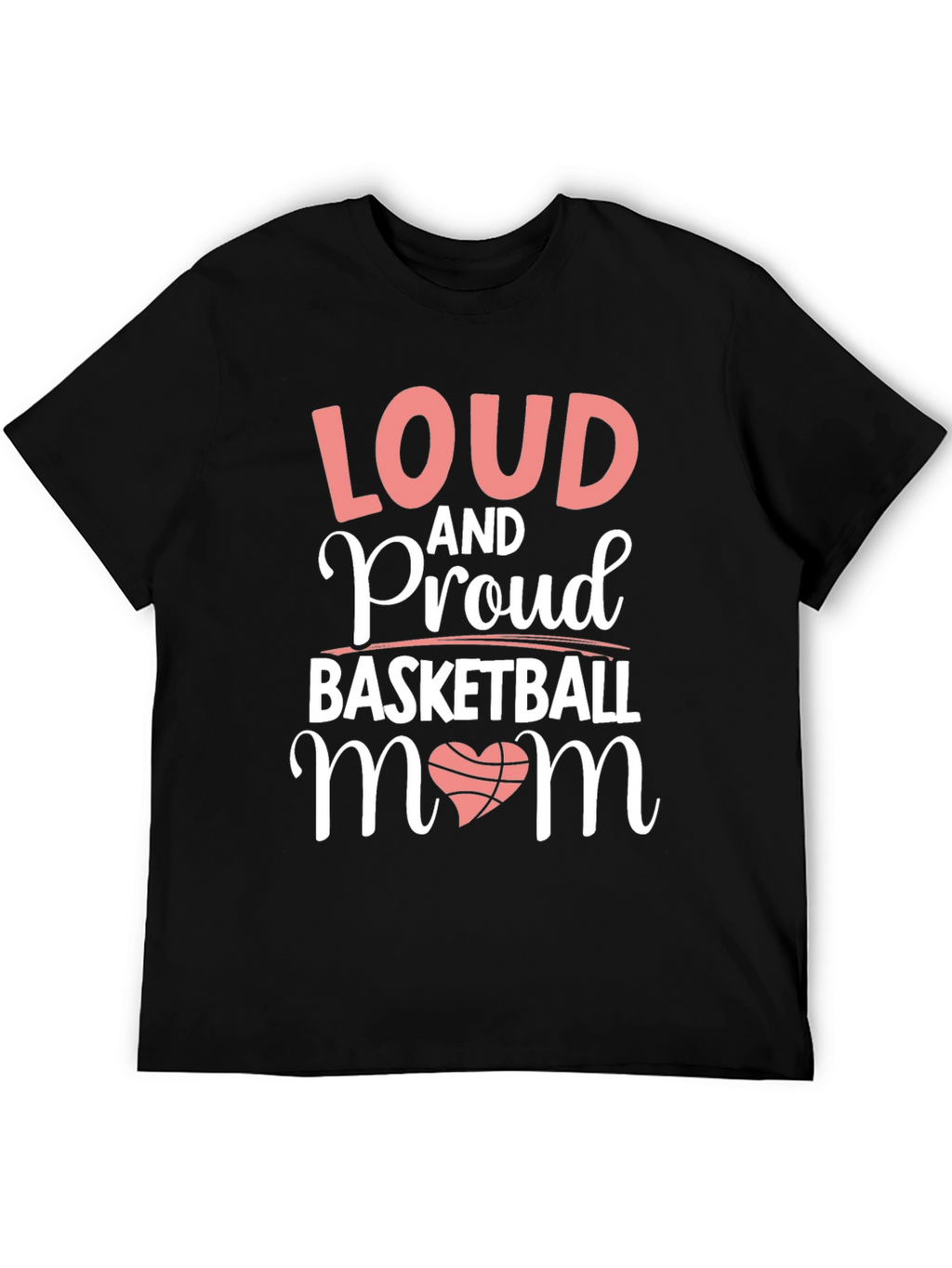 Loud & Proud Basketball Mom T-Shirt