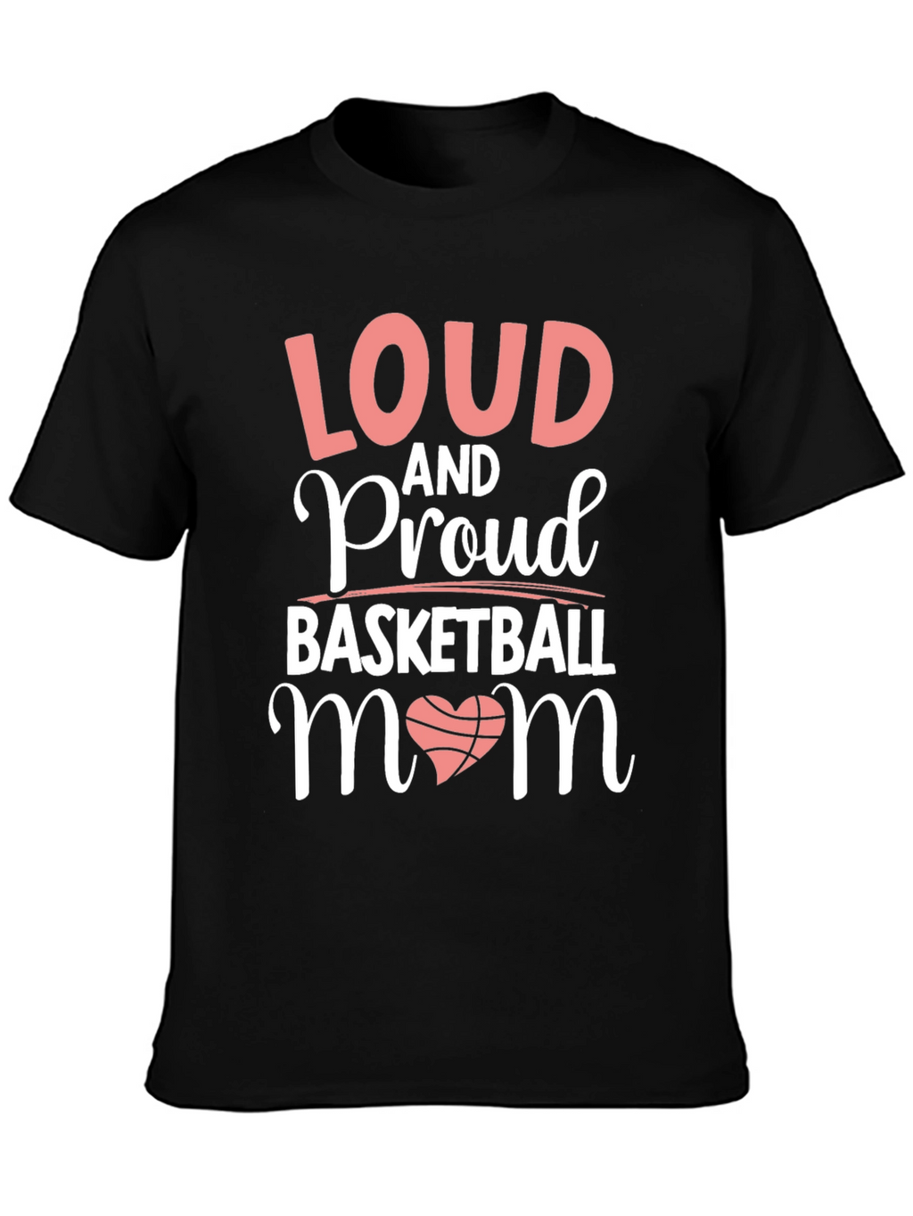Loud & Proud Basketball Mom T-Shirt