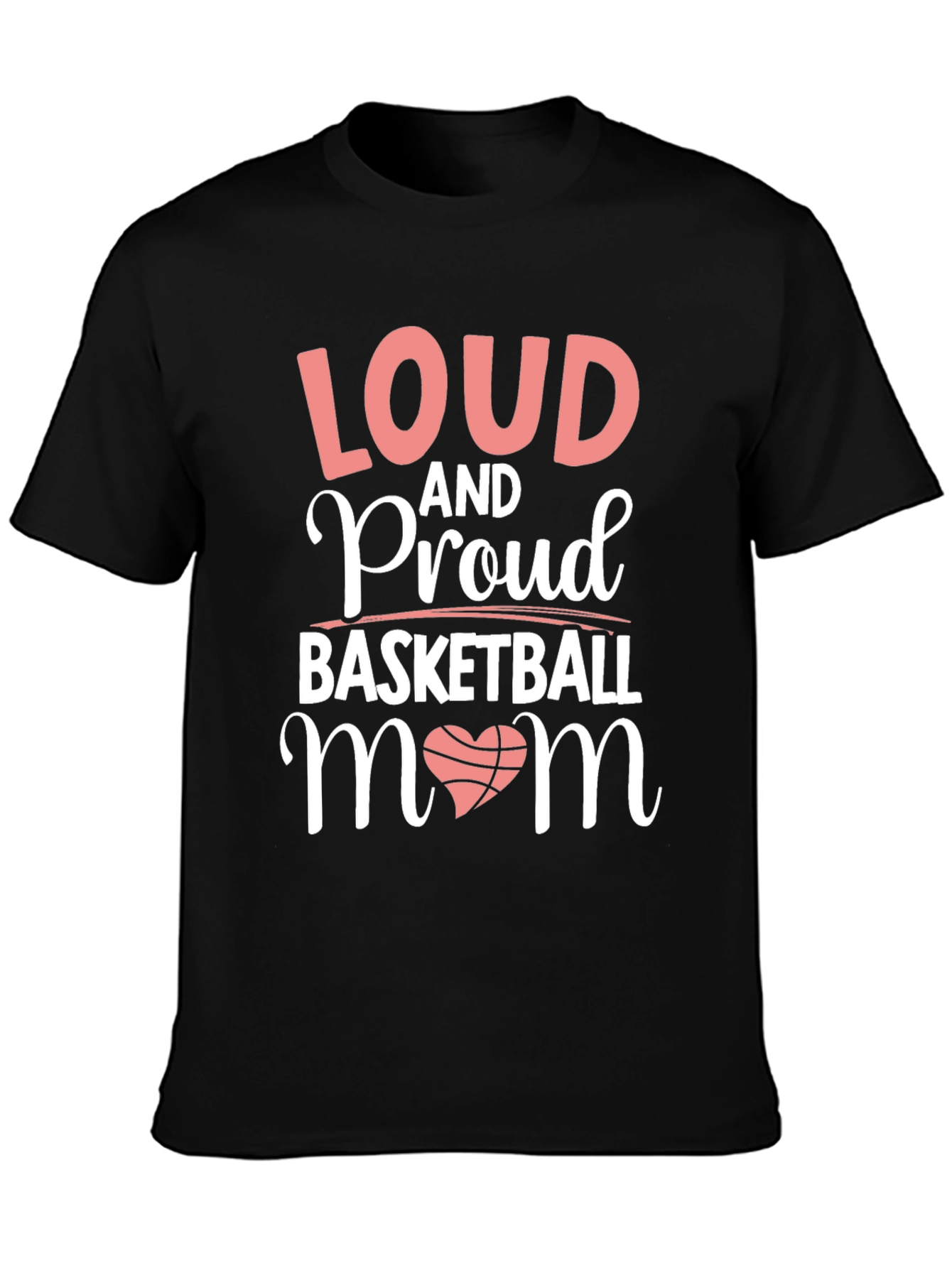 Loud & Proud Basketball Mom T-Shirt