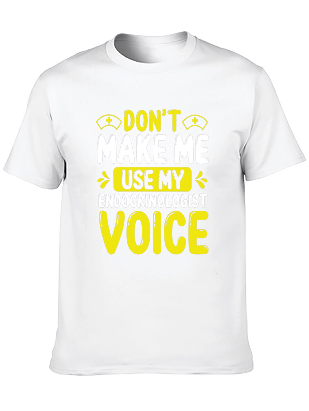 Endocrinologist Voice T-Shirt - Funny Doctor Tee