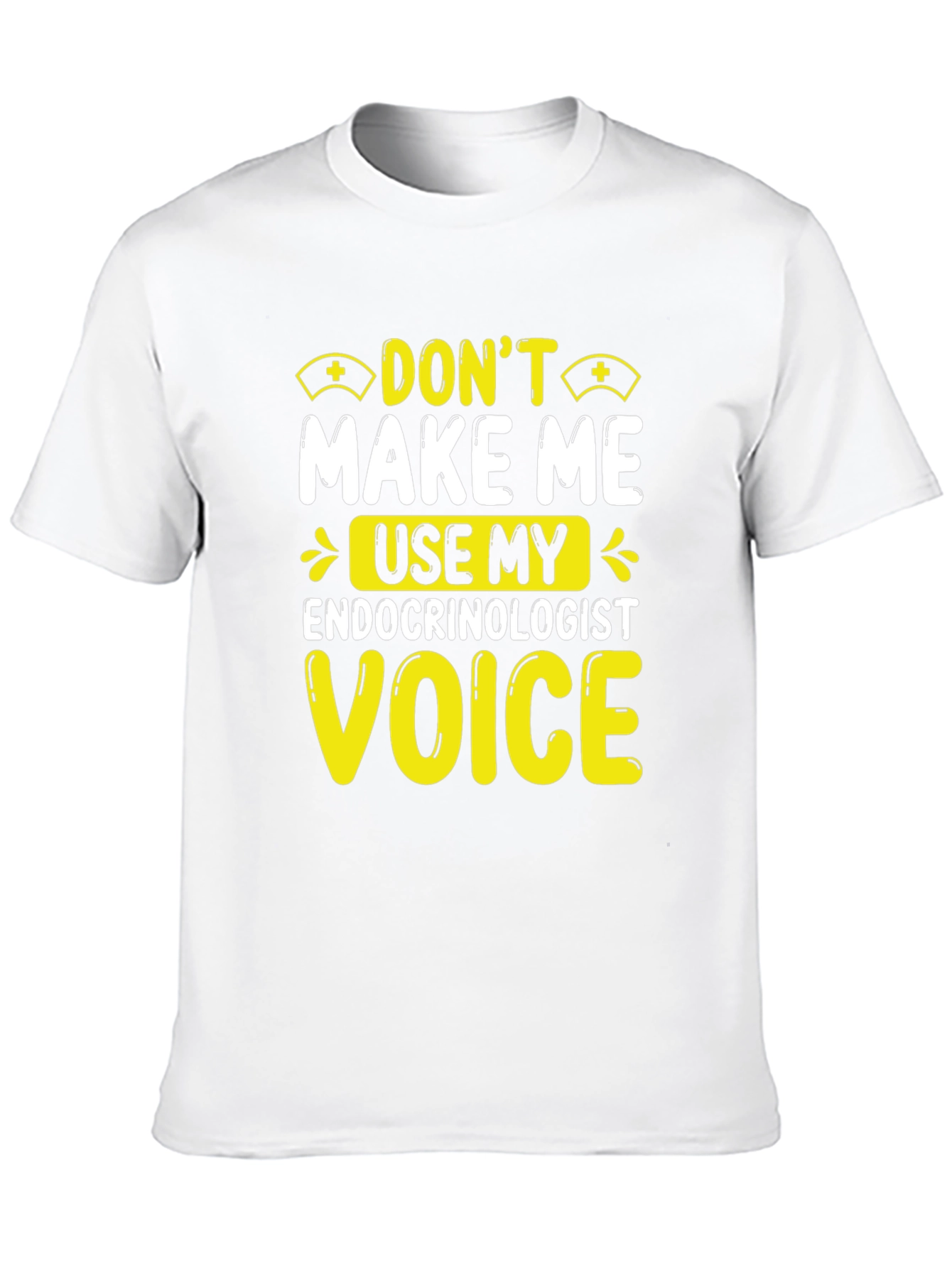 Endocrinologist Voice T-Shirt - Funny Doctor Tee
