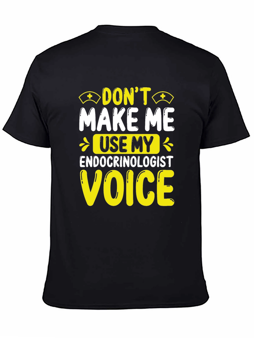 Endocrinologist Voice T-Shirt - Funny Doctor Tee