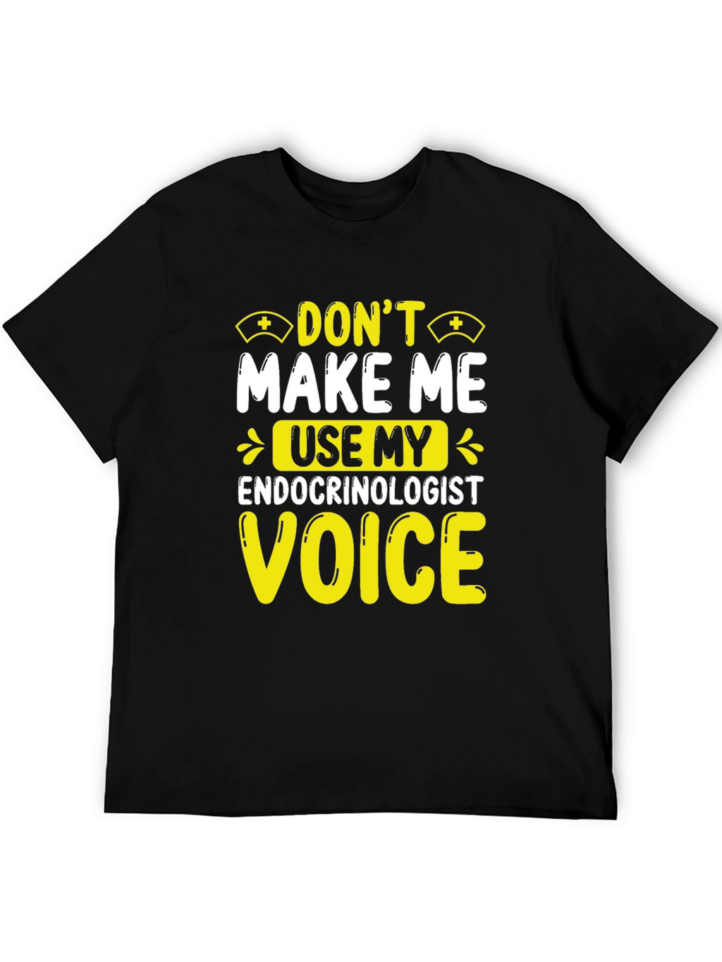 Endocrinologist Voice T-Shirt - Funny Doctor Tee