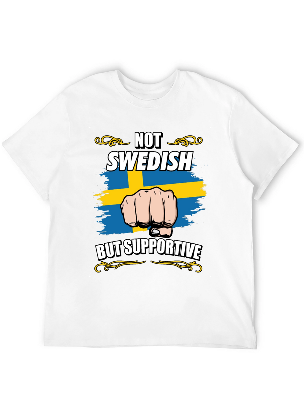 Not Swedish But Supportive T-Shirt