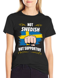 Not Swedish But Supportive T-Shirt